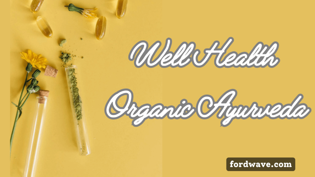 well health organic ayurveda​